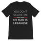 You Don't Scare Me, My Man is Lebanese T-Shirt - The961 Shop - Buy Lebanese